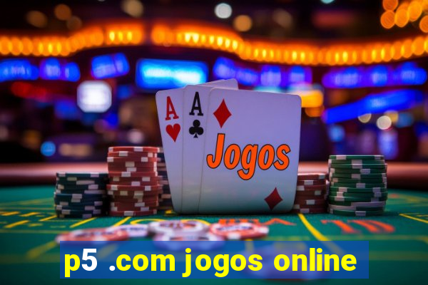 p5 .com jogos online